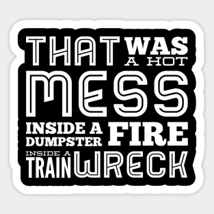 Hot Mess Dumpster Fire Train Wreck - Trump Biden Debate Square Sticker